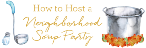 How to Host a Neighborhood Soup Party